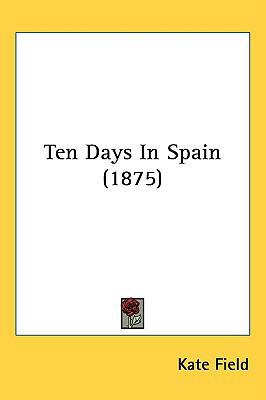 Ten Days In Spain (1875) 143722976X Book Cover