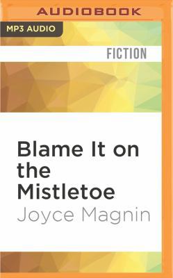 Blame It on the Mistletoe 1531801315 Book Cover