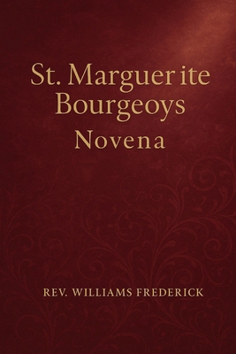 St. Marguerite Bourgeoys Novena: A Nine-Day Dev... B0G1BPN2W2 Book Cover