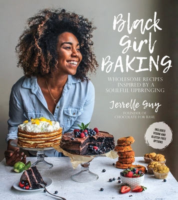 Black Girl Baking: Wholesome Recipes Inspired b... 1624145124 Book Cover