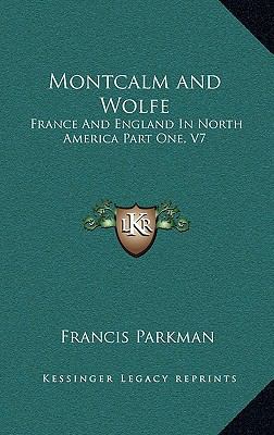 Montcalm and Wolfe: France And England In North... 1163410713 Book Cover