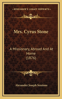 Mrs. Cyrus Stone: A Missionary, Abroad And At H... 1168713005 Book Cover