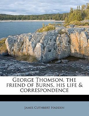 George Thomson, the Friend of Burns, His Life &... 1177207001 Book Cover