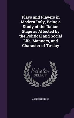 Plays and Players in Modern Italy, Being a Stud... 1356491472 Book Cover