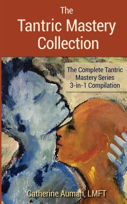 The Tantric Mastery Collection: The Complete Ta... 1945085495 Book Cover