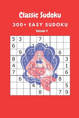 Classic Sudoku: 300+ Easy sudoku Volume 4 B086Y4F59R Book Cover