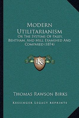 Modern Utilitarianism: Or The Systems Of Paley,... 1164913484 Book Cover