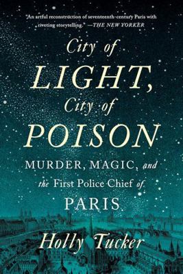 City of Light, City of Poison: Murder, Magic, a... 0393355438 Book Cover
