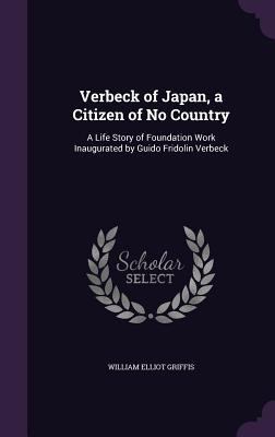 Verbeck of Japan, a Citizen of No Country: A Li... 1358416001 Book Cover