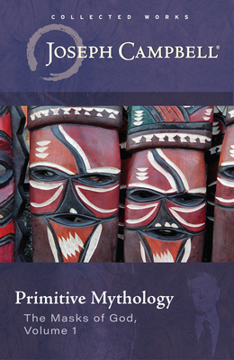 Primitive Mythology (the Masks of God, Volume 1) 1608689034 Book Cover