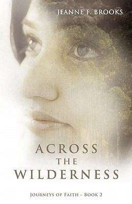 Across the Wilderness: Journeys of Faith - Book 2 1449708374 Book Cover