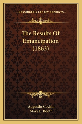 The Results Of Emancipation (1863) 1163916048 Book Cover