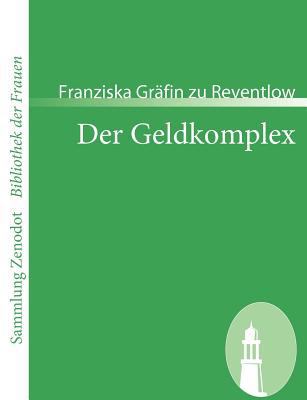 Der Geldkomplex: Meinen Gläubigern zugeeignet [German] 3866402864 Book Cover