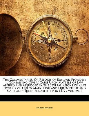 The Commentaries, Or Reports of Edmund Plowden:... 114466201X Book Cover