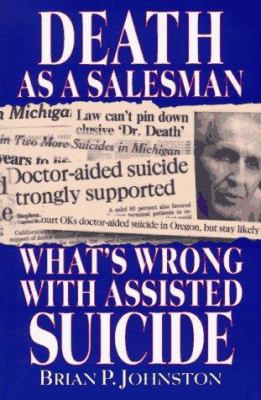 Death As a Salesman: What's Wrong With Assisted... 0964112507 Book Cover