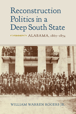 Reconstruction Politics in a Deep South State: ... 0817320741 Book Cover