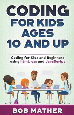 Coding for Kids Ages 10 and Up: Coding for Kids...            Book Cover