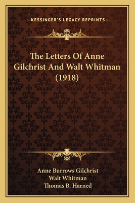 The Letters Of Anne Gilchrist And Walt Whitman ... 1165104806 Book Cover