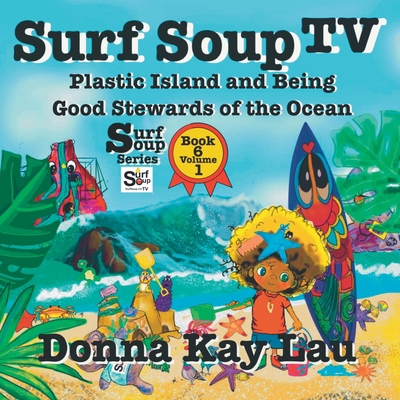 Surf Soup TV: Plastic Island and Being a Good S... [Large Print] 1956022511 Book Cover