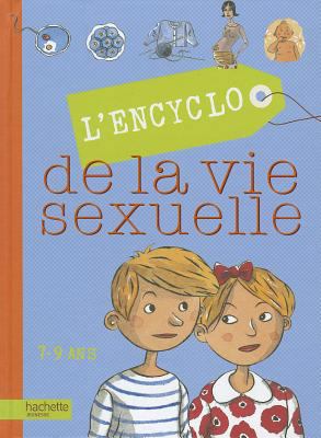 L'Encyclo de La Vie Sexuelle 7-9 ANS (Encyclope... [French] 2012920667 Book Cover