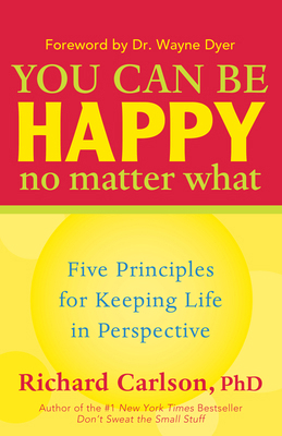 You Can Be Happy No Matter What: Five Principle... 1577315685 Book Cover