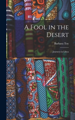 A Fool in the Desert; Journeys in Libya 1014004845 Book Cover