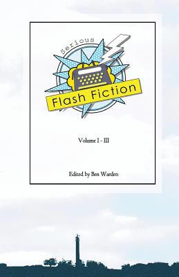 Serious Flash Fiction: Volume 3 1548734365 Book Cover