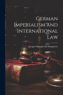 German Imperialism and International Law 1022173375 Book Cover