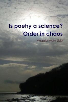 Is poetry a science? Order in chaos 1447812646 Book Cover