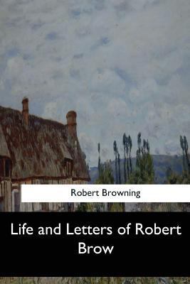 Life and Letters of Robert Brow 1548302244 Book Cover