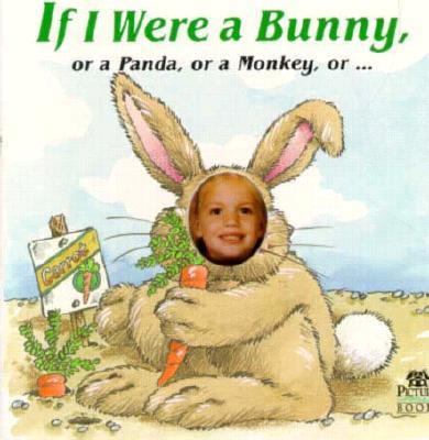 If I Were a Bunny: Or a Panda, or a Monkey 1878338005 Book Cover