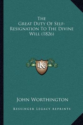 The Great Duty Of Self-Resignation To The Divin... 1167044738 Book Cover