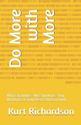 Do More with More: Why Expanding-Not Shrinking-... B0FV3MD7JQ Book Cover