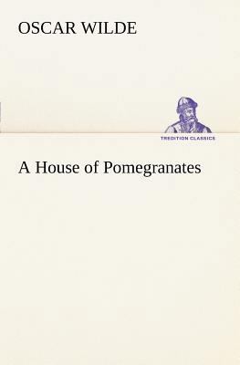 A House of Pomegranates 3849185842 Book Cover