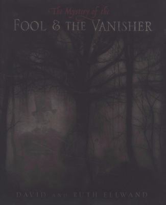 The Mystery of the Fool & the Vanisher: Being a... 0744586771 Book Cover