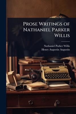 Prose Writings of Nathaniel Parker Willis 1023649853 Book Cover
