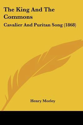 The King And The Commons: Cavalier And Puritan ... 054860908X Book Cover