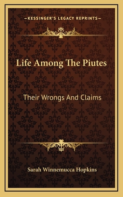 Life Among The Piutes: Their Wrongs And Claims 1163413089 Book Cover