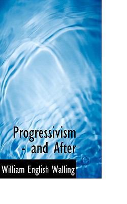 Progressivism - And After 1117387852 Book Cover