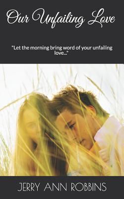 Our Unfailing Love: Let the morning bring word ... 1096399954 Book Cover