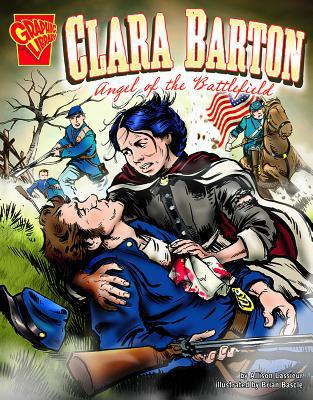 Clara Barton: Angel of the Battlefield 0736846328 Book Cover