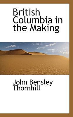 British Columbia in the Making 1110417276 Book Cover