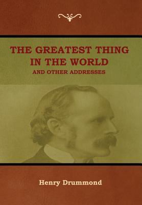 The Greatest Thing in the World and Other Addre... 1618953702 Book Cover