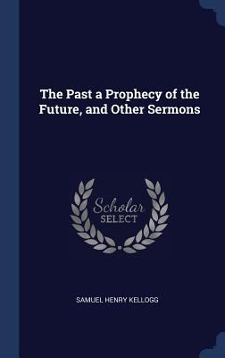 The Past a Prophecy of the Future, and Other Se... 129698186X Book Cover