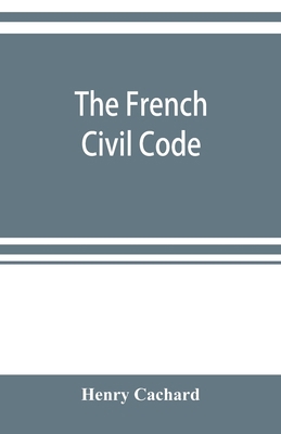 The French Civil Code: with the various amendme... 9353899753 Book Cover