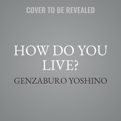 How Do You Live? 1665047658 Book Cover