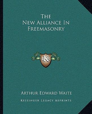 The New Alliance In Freemasonry 1162899476 Book Cover