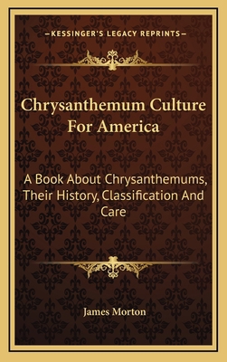 Chrysanthemum Culture For America: A Book About... 1163831549 Book Cover
