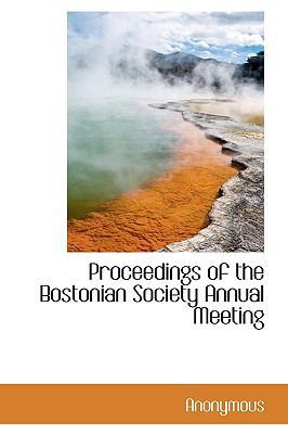 Proceedings of the Bostonian Society Annual Mee... 1115369911 Book Cover