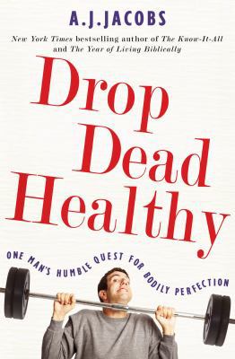 Drop Dead Healthy: One Man's Humble Quest for B... 0434020109 Book Cover